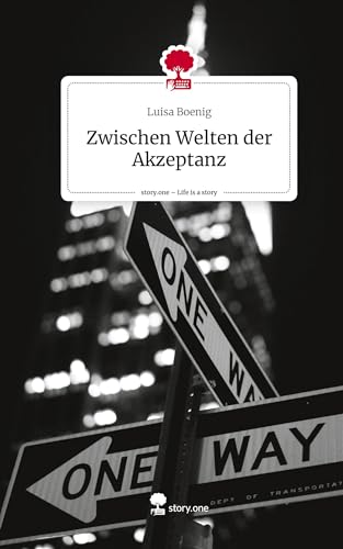 Zwischen Welten der Akzeptanz. Life is a Story - story.one von story.one publishing