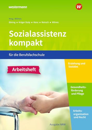 Sozialassistenz kompakt für die Berufsfachschule - Ausgabe Nordrhein-Westfalen: Arbeitsheft Sozialassistenz kompakt für die Berufsfachschule - Ausgabe Nordrhein-Westfalen: Arbeitsheft