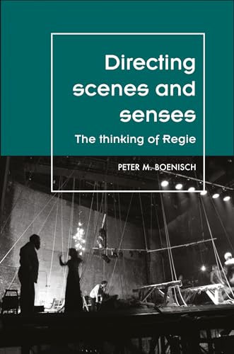 Directing scenes and senses: The thinking of Regie (Theatre: Theory - Practice - Performance) von Manchester University Press