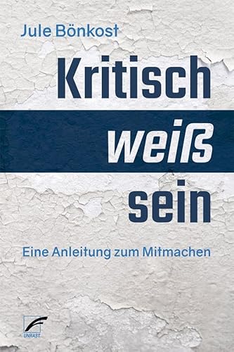 Kritisch weiß sein: Eine Anleitung zum Mitmachen