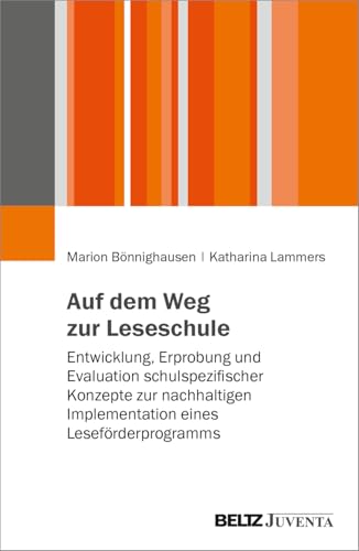 Auf dem Weg zur Leseschule: Entwicklung, Erprobung und Evaluation schulspezifischer Konzepte zur nachhaltigen Implementation eines Leseförderprogramms Auf dem Weg zur Leseschule: Entwicklung, Erprobung und Evaluation schulspezifischer Konzepte zur nachhaltigen Implementation eines Leseförderprogramms von Beltz Juventa