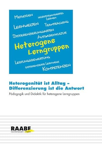 Heterogenität ist Alltag - Differenzierung ist die Antwort: Pädagogik und Didaktik für heterogene Lerngruppen