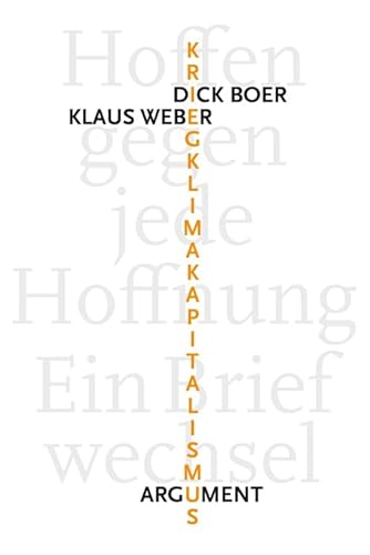 Hoffen gegen jede Hoffnung: Krieg – Klima – Kapitalismus. Ein Briefwechsel von Argument- Verlag GmbH