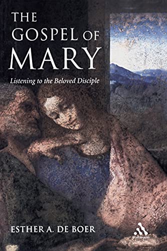 The Gospel of Mary: Listening To The Beloved Disciple: Beyond a Gnostic and A Biblical Mary Magdalene