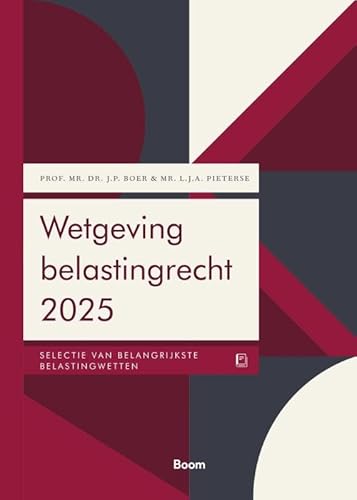 Wetgeving belastingrecht 2025: Selectie van belangrijkste belastingwetten (Boom fiscale studieboeken) von Boom juridisch