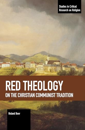 Red Theology: On the Christian Communist Tradition (Studies in Critical Research on Religion) von Haymarket Books