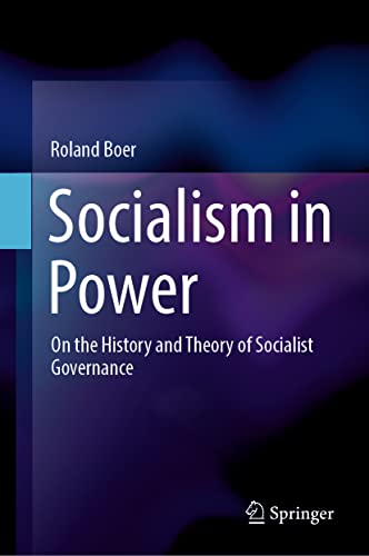 Socialism in Power: On the History and Theory of Socialist Governance von Springer