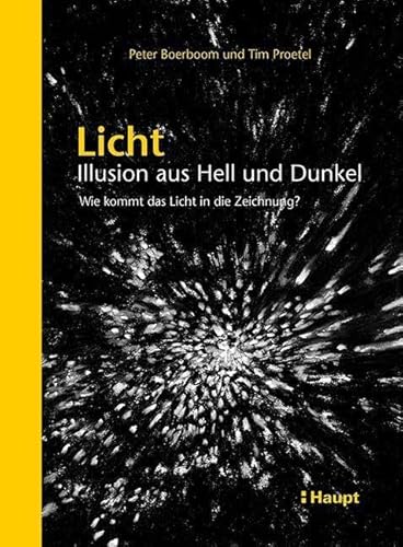 Licht: Illusion aus Hell und Dunkel: Wie kommt das Licht in die Zeichnung? von Haupt Verlag