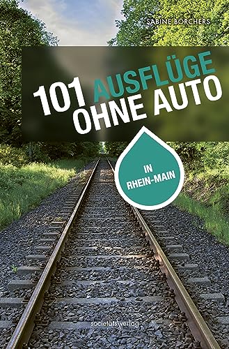 101 Ausflüge ohne Auto in Rhein-Main von Societäts-Verlag