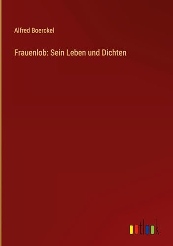 Frauenlob: Sein Leben und Dichten von Outlook Verlag