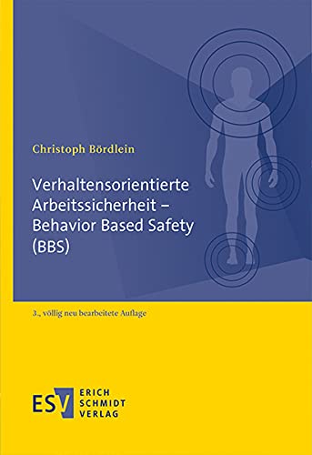 Verhaltensorientierte Arbeitssicherheit - Behavior Based Safety (BBS) von Schmidt, Erich
