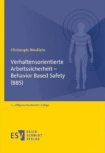 Verhaltensorientierte Arbeitssicherheit - Behavior Based Safety (BBS) von Schmidt, Erich Verlag