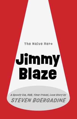 Jimmy Blaze: A Spoofy CIA, KGB, Time-Travel, Love Story von Luminare Press
