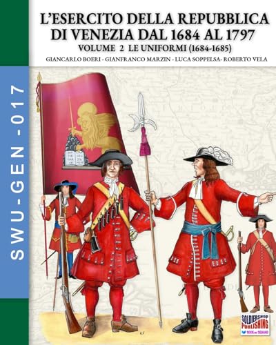 L’esercito della Repubblica di Venezia dal 1684 al 1797 - Vol. 2: Le uniformi von Luca Cristini Editore (Soldiershop)