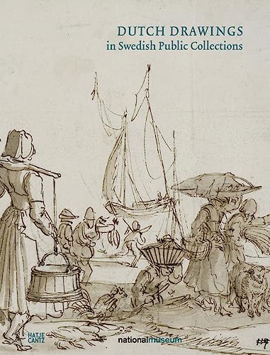 Dutch Drawings in Swedish Public Collections: Volume II von Hatje Cantz
