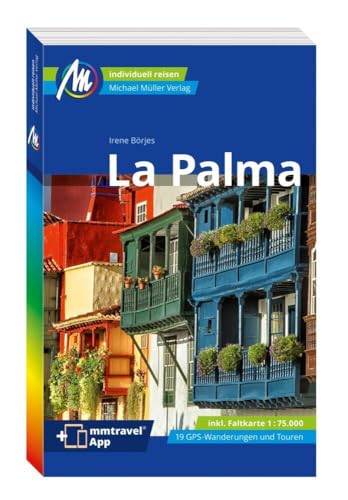 MICHAEL MÜLLER REISEFÜHRER La Palma: 100% authentisch, aktuell und vor Ort recherchiert. Inkl. App. (MM-Reisen)