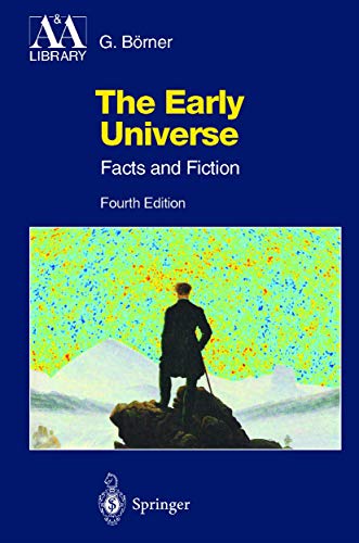 The Early Universe: Facts and Fiction (Astronomy and Astrophysics Library)