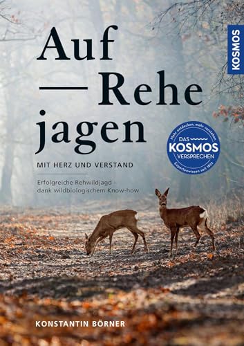 Auf Rehe jagen: mit Herz und Verstand; Jagderfolg mit wildbiologischem Know-how;Jagen wann, wo, wie – wildbiologische Expertentipps Auf Rehe jagen: mit Herz und Verstand; Jagderfolg mit wildbiologischem Know-how;Jagen wann, wo, wie – wildbiologische Expertentipps von Kosmos