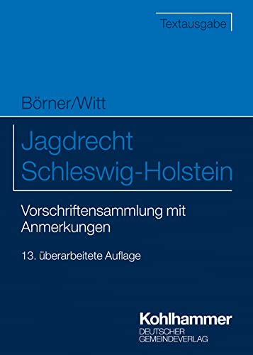 Jagdrecht Schleswig-Holstein: Vorschriftensammlung mit Anmerkungen (Kommunale Schriften für Schleswig-Holstein)