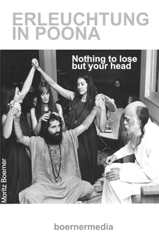 Erleuchtung in Poona: Nothing to lose but your head von 9783