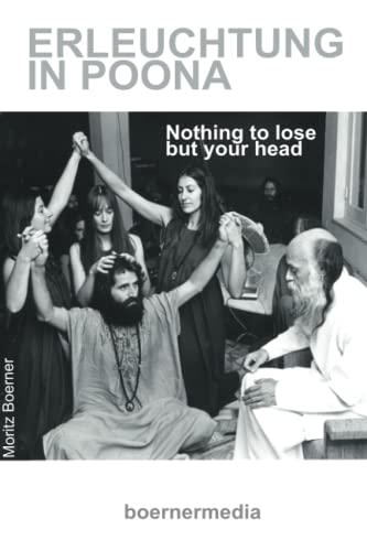 Erleuchtung in Poona: Nothing to lose but your head