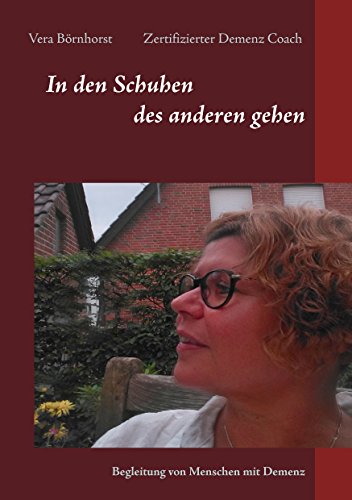 In den Schuhen des anderen gehen: Begleitung von Menschen mit Demenz