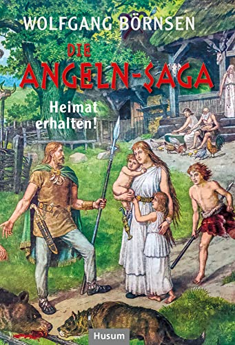 Die Angeln-Saga: „Heimat erhalten!“ Die Angeln-Saga: „Heimat erhalten!“ von Husum Druck
