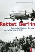 Rettet Berlin: Schleswig-Holsteins Beitrag zur Luftbrücke 1948/49