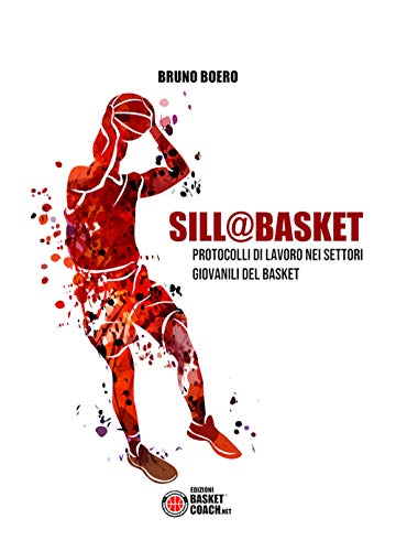 SILL@BASKET: Protocolli di lavoro nei settori giovanili del Basket (The basketball coach diaries)