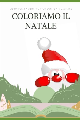 Coloriamo il Natale: Libro di disegni natalizi in bianco e nero per stimolare la creatività dei bambini a tema Natale von Independently published