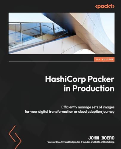HashiCorp Packer in Production: Efficiently manage sets of images for your digital transformation or cloud adoption journey von Packt Publishing