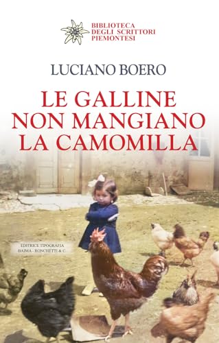 Le galline non mangiano la camomilla (Biblioteca degli scrittori piemontesi) von Editrice Tipografia Baima-Ronchetti
