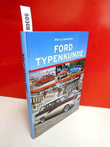 Ford Typenkunde: Alle PKW ab 1948 für den deutschen Markt