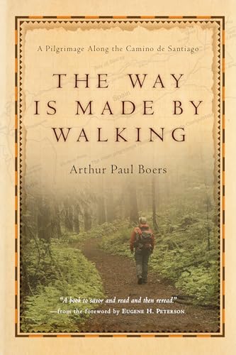 The Way Is Made by Walking: A Pilgrimage Along the Camino de Santiago