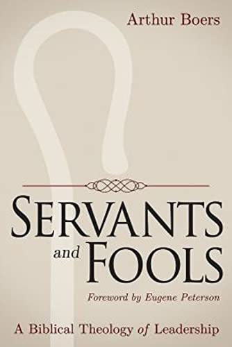 Servants and Fools: A Biblical Theology of Leadership von Abingdon Press