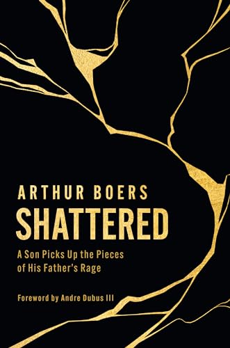 Shattered: A Son Picks Up the Pieces of His Father’s Rage von William B Eerdmans Publishing Co