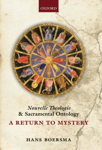 Nouvelle Theologie and Sacramental Ontology: A Return To Mystery von Oxford University Press