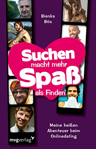 Suchen macht mehr Spaß als Finden: Meine heißen Abenteuer beim Onlinedating Suchen macht mehr Spaß als Finden: Meine heißen Abenteuer beim Onlinedating von mvg Verlag