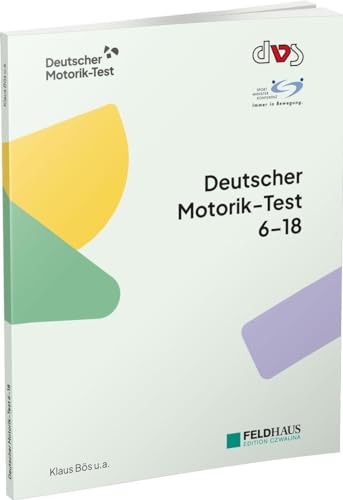 Deutscher Motorik-Test 6-18: DMT 6-18 (Schriften der Deutschen Vereinigung für Sportwissenschaft) von Feldhaus