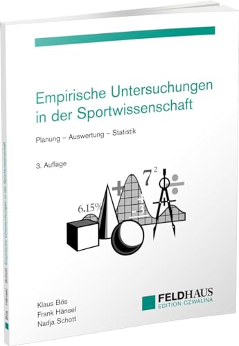 Empirische Untersuchungen in der Sportwissenschaft: Planung – Auswertung – Statistik Empirische Untersuchungen in der Sportwissenschaft: Planung – Auswertung – Statistik von Feldhaus Verlag GmbH + Co