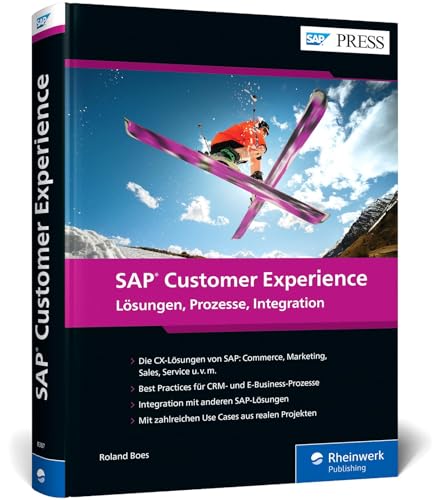 SAP Customer Experience: Das umfassende Handbuch zu den neuen SAP-CX-Lösungen (SAP C/4HANA) (SAP PRESS) von SAP Press