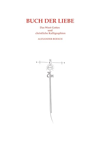 Buch der Liebe: Das Wort Gottes und christliche Kalligraphien von BoD – Books on Demand