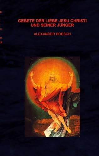 Gebete der Liebe Jesu Christi und seiner Jünger