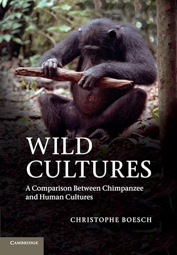 Wild Cultures: A Comparison Between Chimpanzee and Human Cultures von Cambridge University Press