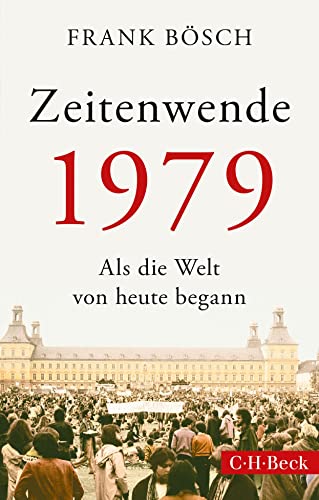 Zeitenwende 1979: Als die Welt von heute begann (Beck Paperback) von C.H.Beck