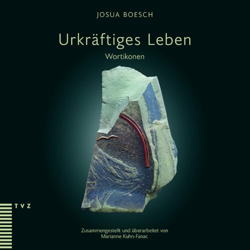 Urkräftiges Leben: Wortikonen. Zusammengestellt und überarbeitet von Marianne Kuhn-Fanac von Theologischer Verlag Zürich