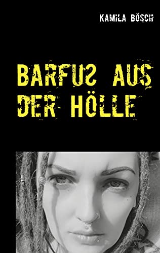 Barfuß aus der Hölle von Books on Demand GmbH