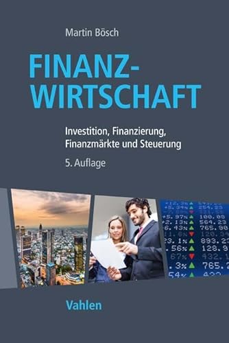 Finanzwirtschaft: Investition, Finanzierung, Finanzmärkte und Steuerung von Vahlen Franz GmbH