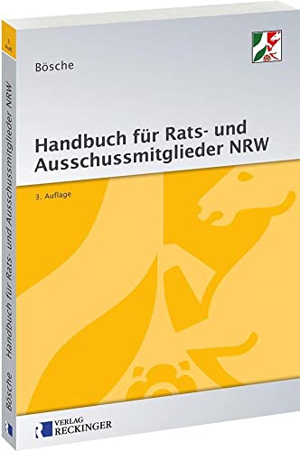Handbuch für Rats- und Ausschussmitglieder in Nordrhein-Westfalen: Kommunalrechtliche Grundlagen von Reckinger, W. Verlag