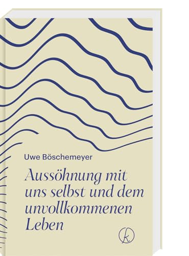 Aussöhnung mit uns selbst und dem unvollkommenen Leben von Kneipp Verlag in Verlagsgruppe Styria GmbH & Co. KG